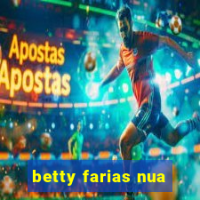 betty farias nua